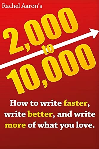 2k to 10k: Writing Faster, Writing Better, and Writing More of What You Love; Rachel Aaron; 2017