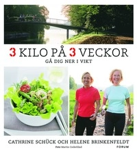 3 kilo på 3 veckor : gå dig ner i vikt; Cathrine Schück, Helene Brinkenfeldt; 2007