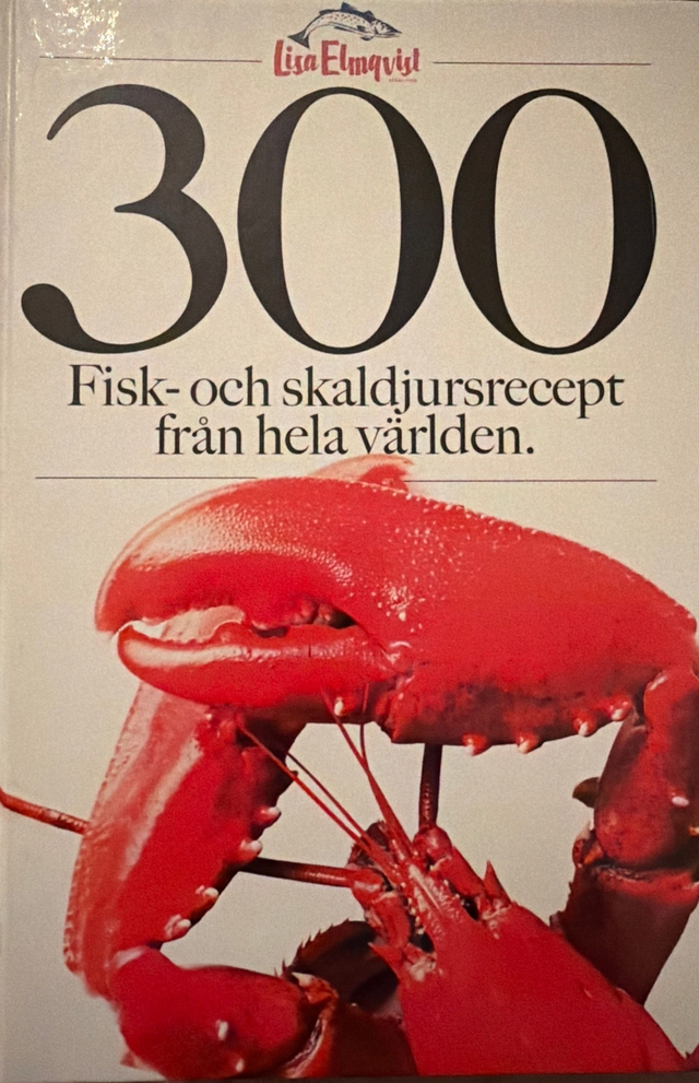 300 fisk- och skaldjursrecept från hela världen; [Lisa Elmqvist]; 2007