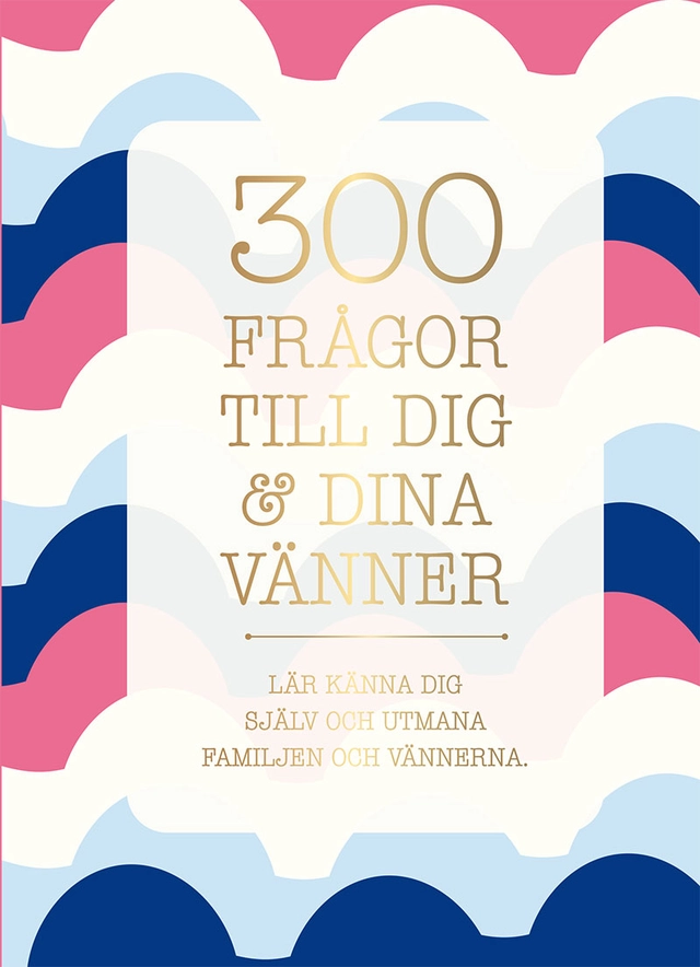 300 frågor till dig & dina vänner : lär känna dig själv och utmana familjen och vännerna; Sara Bang-Melchior; 2023