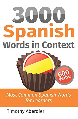 3000 Spanish Words in Context: Most Common Spanish Words for Learners; Timothy Aberdier; 2019