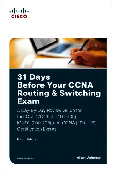 31 Days Before Your CCNA Routing & Switching Exam; Allan Johnson; 2017