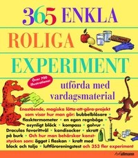365 Enkla Roliga Experiment : utförda med vardagsmaterial; Richard Churchill, Louis V Loeschnig, Muriel Mandell; 2008