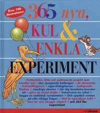 365 nya kul & enkla experiment : utförda med vardagsmaterial; E Richard Churchill, Louis V Loeschnig, Muriel Mandell; 2009