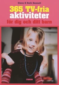 365 TV-fria aktiviteter för dig och ditt barn; Ruth Bennett, Steve Bennett; 2002