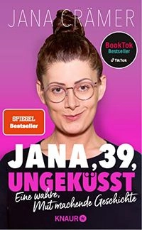 39, Ungeküsst; Jana Cramer; 2023