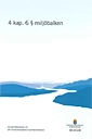 4 kap. 6 § miljöbalken. SOU 2012:89 : delbetänkande från Vattenverksamhetsutredningen; Sverige. Vattenverksamhetsutredningen; 2013