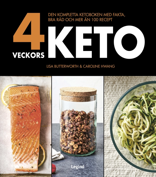 4 veckors keto : den kompletta ketoboken med fakta, bra råd och mer än 100 recept; Lisa Butterworth, Caroline Hwang; 2020