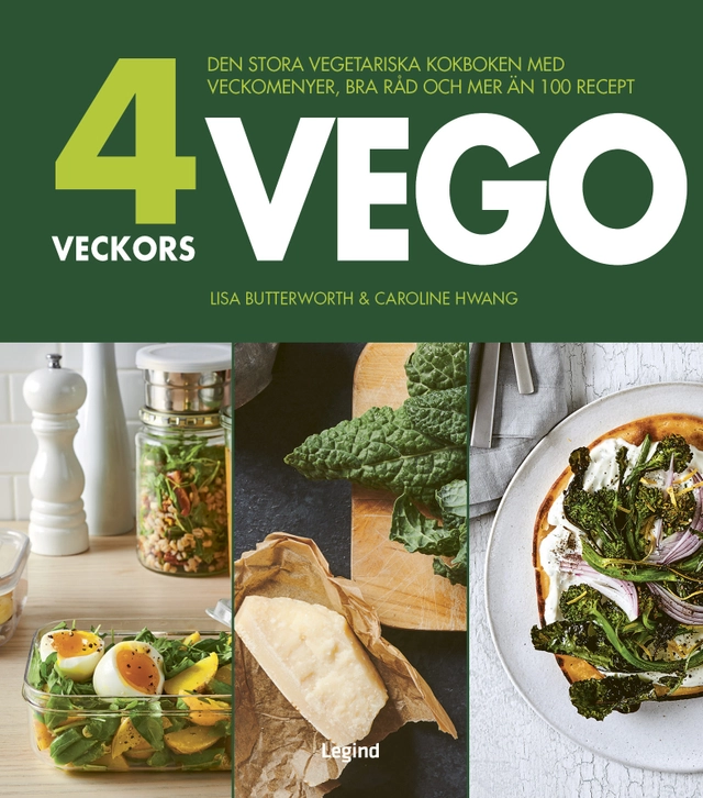 4 veckors vego : den stora vegetariska kokboken med veckomenyer, bra råd och mer än 100 recept; Lisa Butterworth, Caroline Hwang; 2021