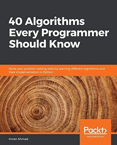 40 Algorithms Every Programmer Should Know; Imran Ahmad; 2020