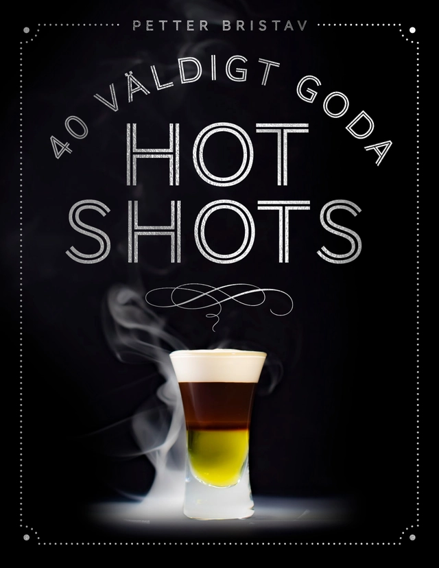 40 väldigt goda hot shots; Petter Bristav; 2019