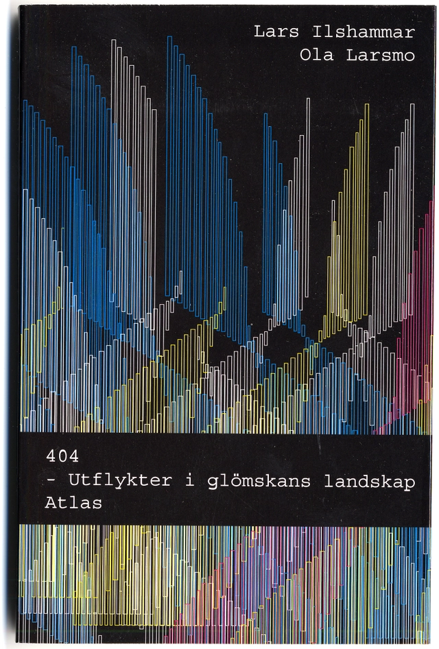 404 - Utflykter i glömskans landskap; Lars Ilshammar, Ola Larsmo; 2005