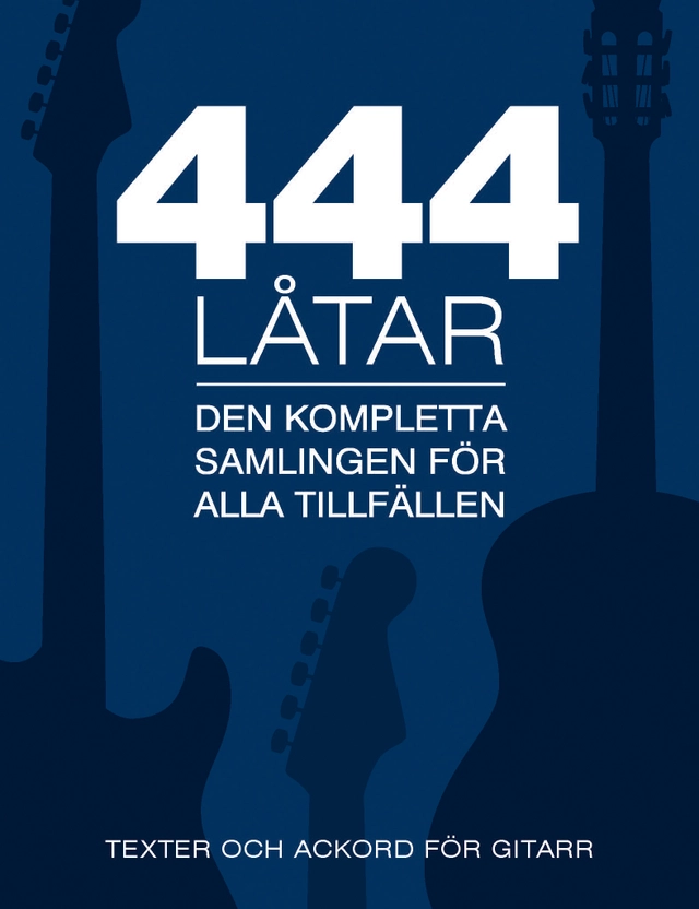 444 låtar gitarr : den kompletta samligen för alla tillfällen - texter och ackord för gitarr; Ingemar Hahne, Birgitta Sacilotto; 2013