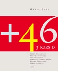 +46 : svenska för invandrare (sfi). 3 Kurs D ; Helen Henriksson, Britt Klintenberg, Eva Källsäter, Kerstin Lundberg Hahn, Annika Lönneborg, Karin Sandwall; 2005