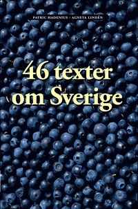 46 texter om Sverige; Patric Hadenius, Agneta Lindén; 2005