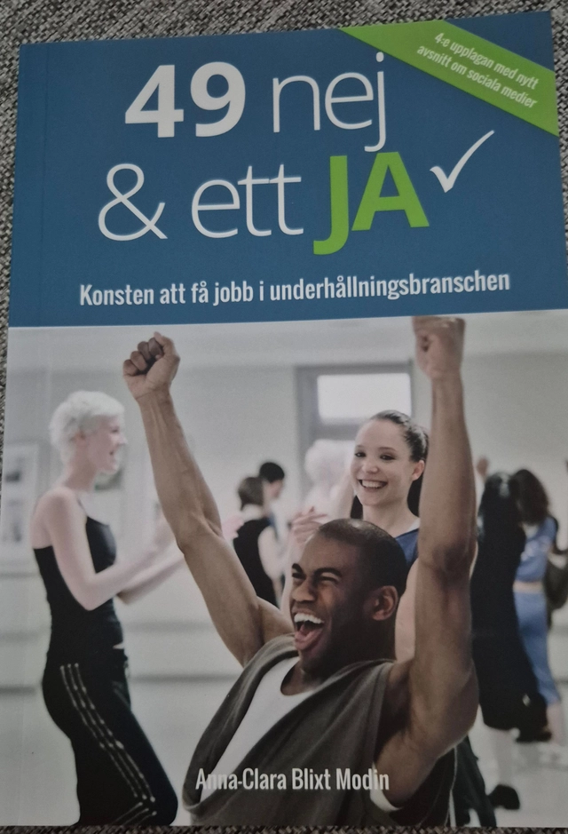 49 nej & ett ja : konsten att få jobb i underhållningsbranschen; Anna-Clara Blixt Modin; 2010