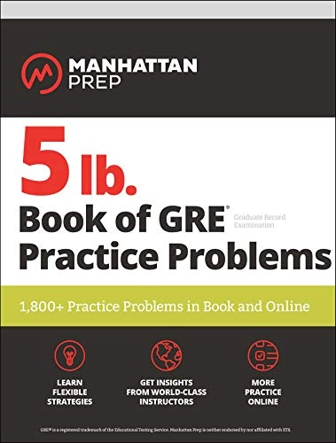 5 lb. Book of GRE Practice Problems Problems on All Subjects, Includes 1,800 Test Questions and Drills, Online Study Guide and Lessons from Interact for GRE; Manhattan Prep; 2019