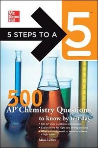 5 Steps to a 5 500 AP Chemistry Questions to Know by Test Day; Mina Lebitz; 2012