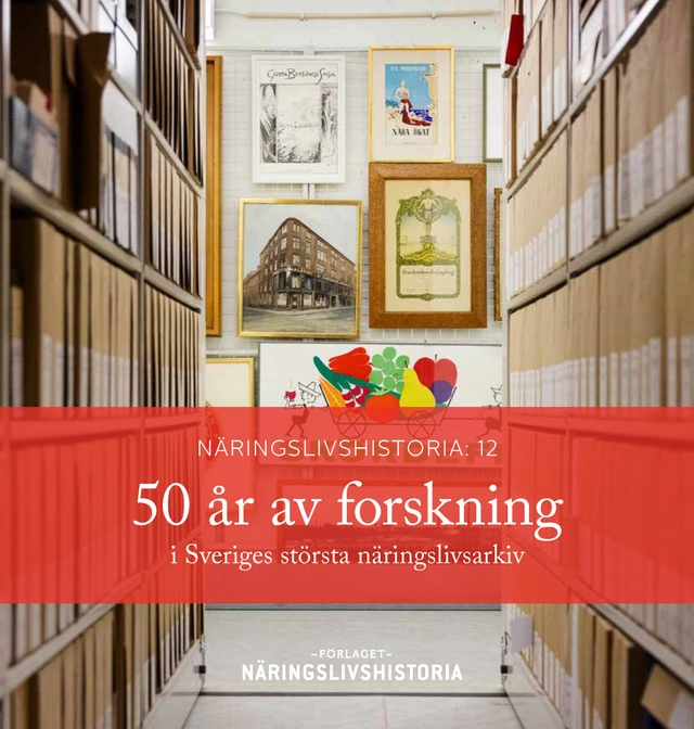 50 år av forskning i Sveriges största näringslivsarkiv; Anders Houltz, Benito Peix Geldart, Orsi Husz, Louice Bådholm, Oskar Broberg, Jan Ottosson, Rikard Westerberg, Fredrik Tydal, Mats Larsson, Nikolas Glover, Inger Olausson, Michael Funke; 2025