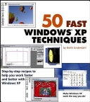 50 Fast Windows XP Techniques; Keith Underdahl; 2004