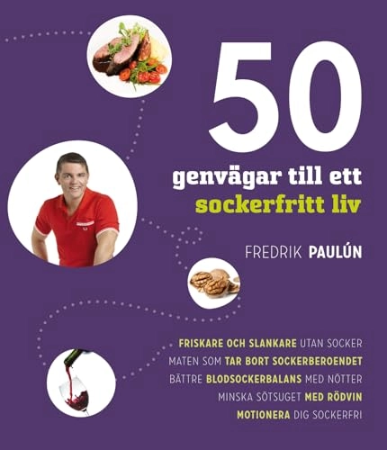 50 genvägar till ett sockerfritt liv; Fredrik Paulún; 2013