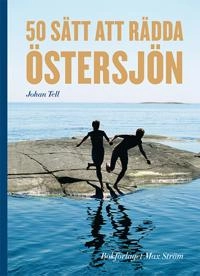 50 sätt att rädda Östersjön; Johan Tell; 2015