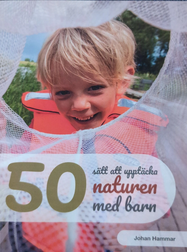50 sätt att upptäcka naturen med barn; Johan Hammar; 2018