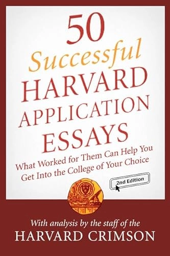 50 successful Harvard application essays : what worked for them can help you get into the college of your choice ; with analysis by the staff of The Harvard crimson; Staff Of The Harvard Crimson; 2005