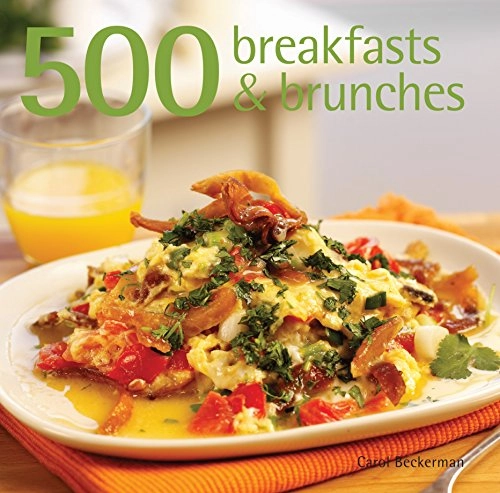 500 Breakfasts & Brunches; Carol Beckerman; 2011