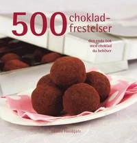 500 chokladfrestelser : den enda bok med chokladfrestelser du behöver; Lauren Floodgate; 2009