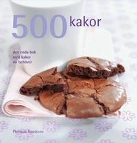 500 kakor : den enda bok med kakor du behöver; Philippa Vanstone; 2009