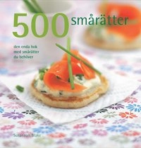 500 smårätter : den enda bok med smårätter du behöver; Susannah Blake; 2009