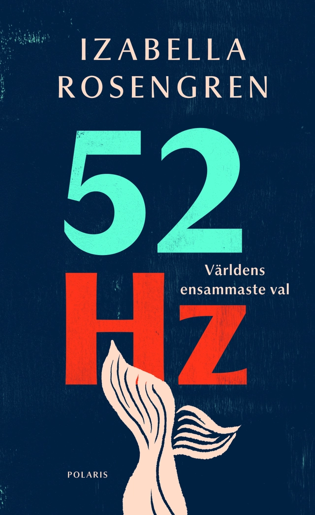 52 Hz : världens ensammaste val; Izabella Rosengren; 2025