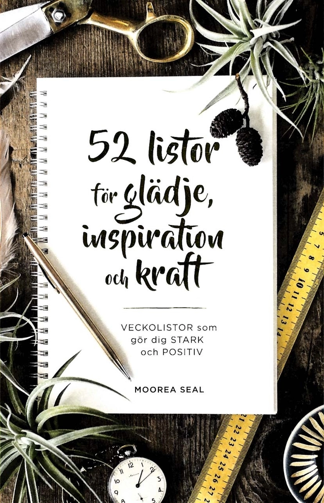 52 listor för glädje, inspiration och kraft : vecklistor som gör dig stark; Moorea Seal; 2018
