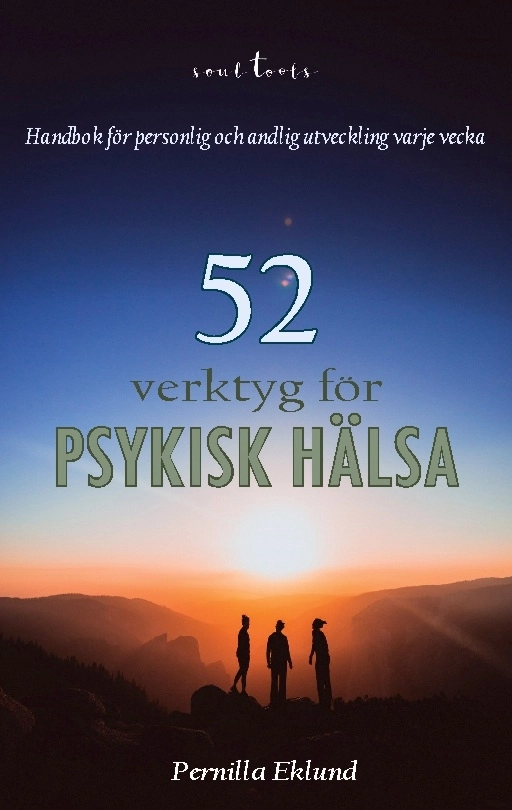 52 verktyg för psykisk hälsa : handbok för personlig och andlig utveckling; Pernilla Eklund; 2022
