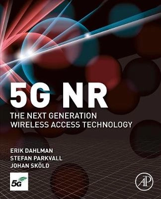 5G NR : the next generation wireless access technology; Erik B. L. Dahlman; 2018
