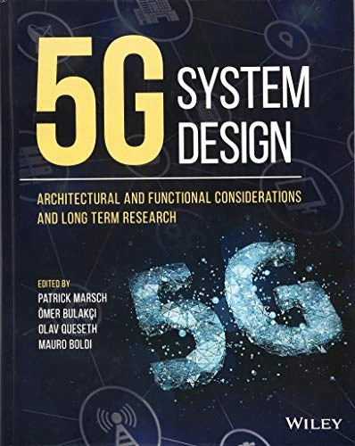 5G system design : architectural and functional considerations and long term research; Patrick Marsch, Ömer Bulakç̧i, Olav Queseth, Mauro Boldi; 2018