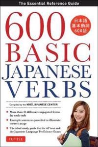 600 Basic Japanese Verbs: The Essential Reference Guide: Learn the Japanese Vocabulary and Grammar You Need to Learn Japanese and Master the JLPT [Elektronisk resurs]; The Hiro Japanese Center; 2013