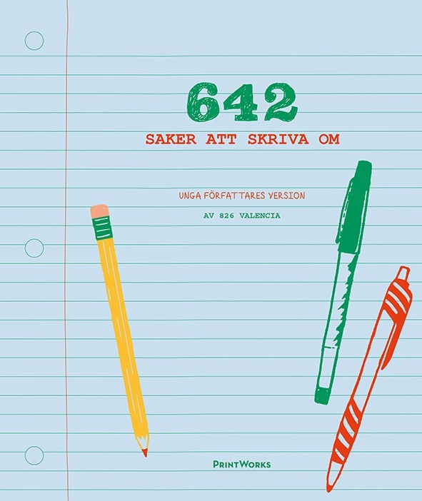 642 saker att skriva om : unga författares version; 826 Valencia; 2017