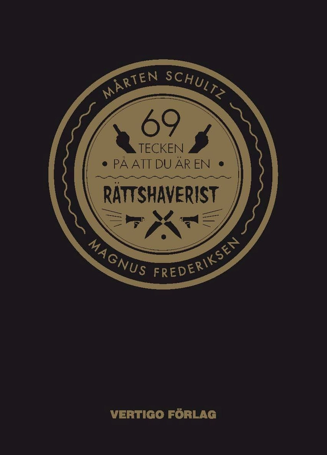 69 tecken på att du är en rättshaverist; Mårten Schultz; 2013