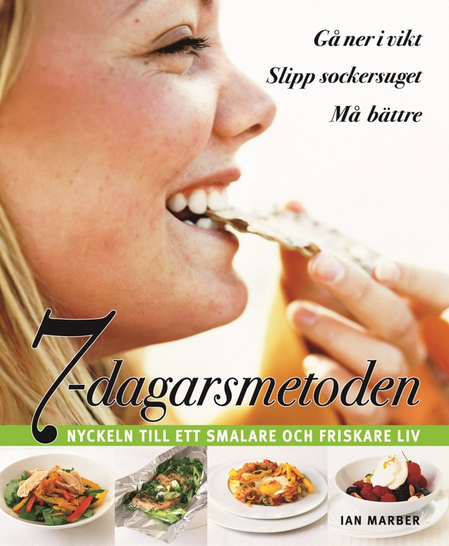 7-dagarsmetoden : nyckeln till ett smalare och friskare liv; Ian Marber; 2006