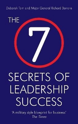 7 Secrets of Leadership Success; Deborah Tom, Richard Barrons; 2009