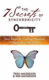 7 Secrets of Synchronicity; Rob MacGregor, Trish MacGregor; 2011