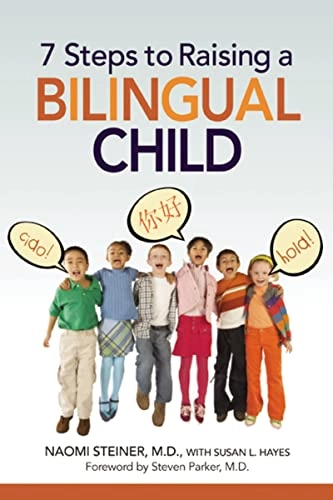 7 Steps to Raising a Bilingual Child; Naomi Steiner; 2009
