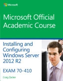 70-410 Installing & Configuring Windows Server 2012 R2; Microsoft Official Academic Course; 2014