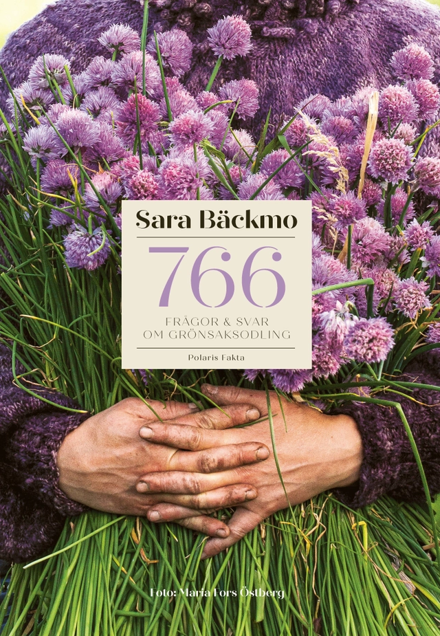 766 frågor & svar om grönsaksodling; Sara Bäckmo; 2022