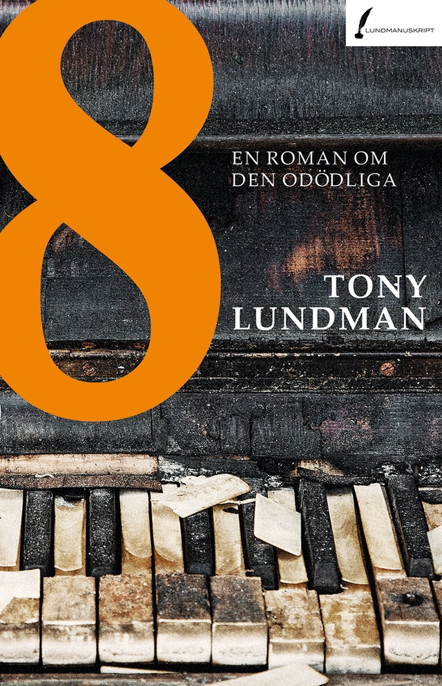 8 : en roman om den odödliga; Tony Lundman; 2019