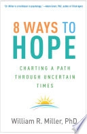 8 Ways to Hope; William R Miller, William R Miller, William R Miller; 2024