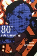 80 grader från Varmvattnet; Karin Alfredsson; 2006