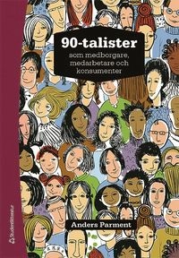 90-talister - som medborgare, medarbetare och konsumenter; Anders Parment; 2016